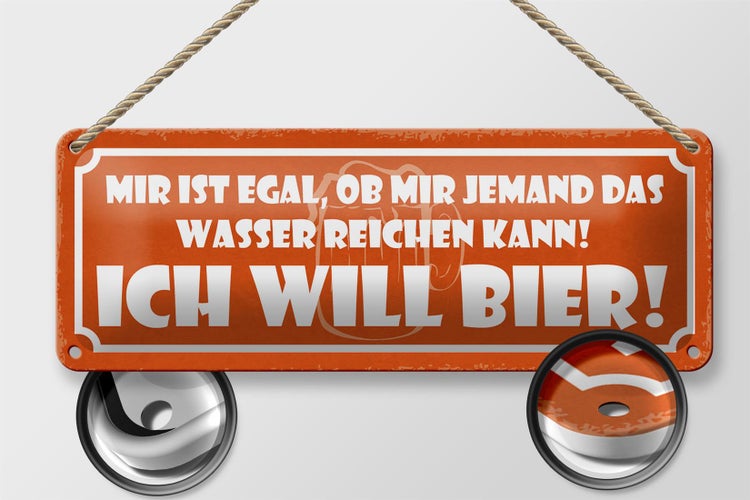 Blechschild Spruch 27x10cm egal ob mir Wasser ich will Bier Dekoration