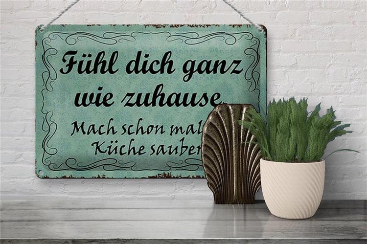 Blechschild Spruch 30x20cm fühl dich ganz wie Zuhause mach