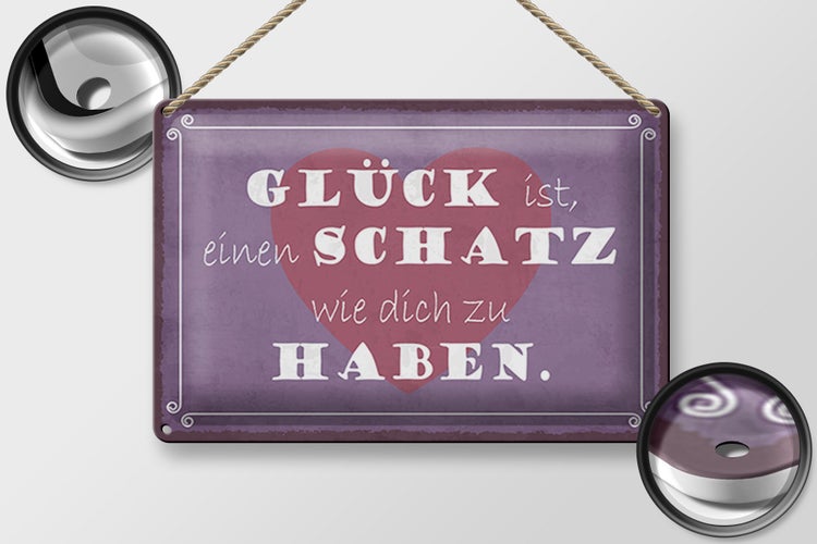 Blechschild Spruch 30x20cm Glück ist Schatz dich zu haben