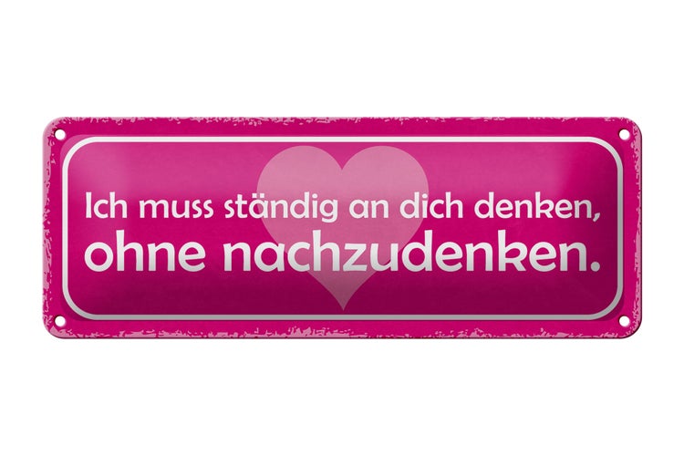 Blechschild Spruch 27x10cm ich muss ständig an dich denken Herz