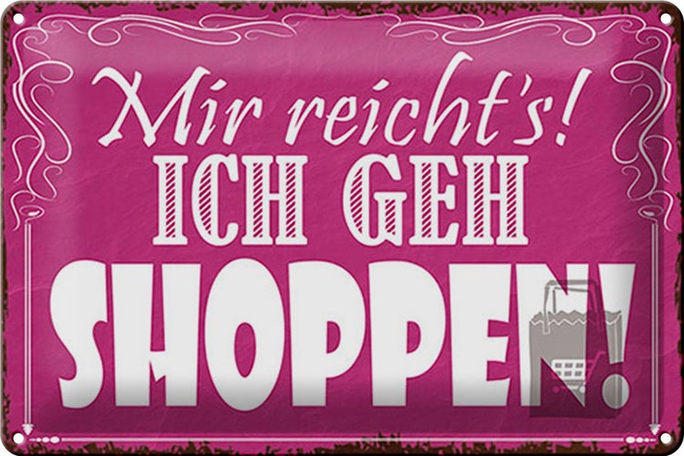 Blechschild Spruch 30x20cm mir reicht`s ich geh shoppen