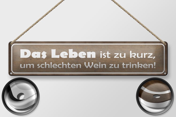 Blechschild Spruch 46x10cm Leben kurz um schlechten Wein Dekoration