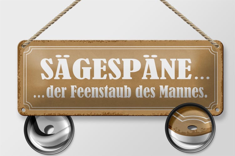 Blechschild Spruch 27x10cm Sägespäne der Feenstaub des Mannes beige Schild