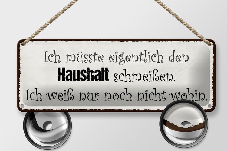 Blechschild Spruch 27x10cm müsste Haushalt schmeißen wohin Dekoration
