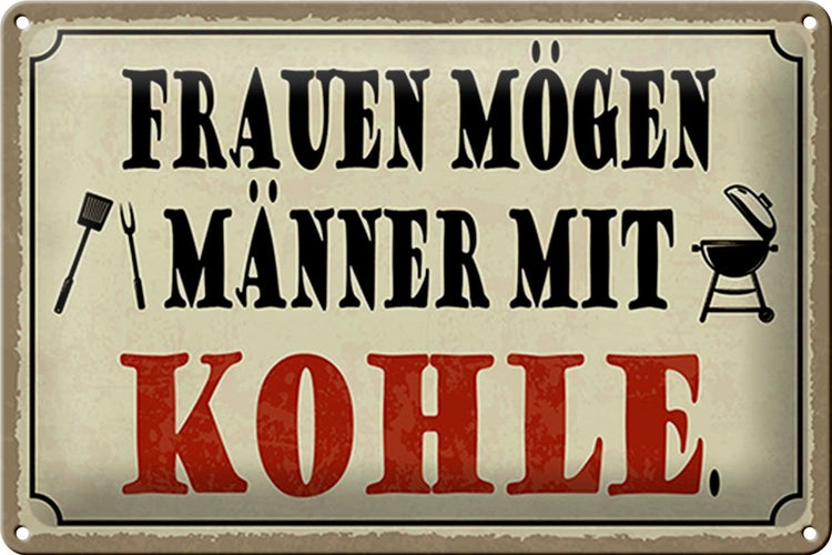 Blechschild Spruch 30x20cm Frauen mögen Männer mit Kohle