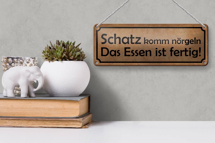 Blechschild Spruch 27x10cm Schatz komm nörgeln Essen fertig Dekoration
