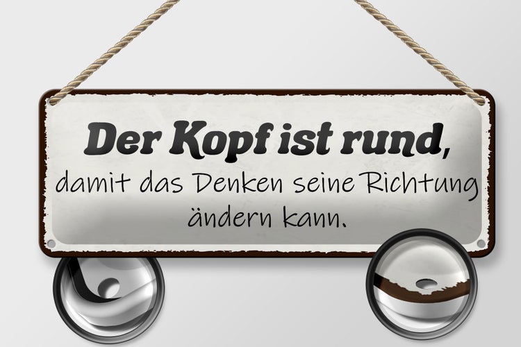 Blechschild Spruch 27x10cm Kopf ist rund damit Denken seine Dekoration