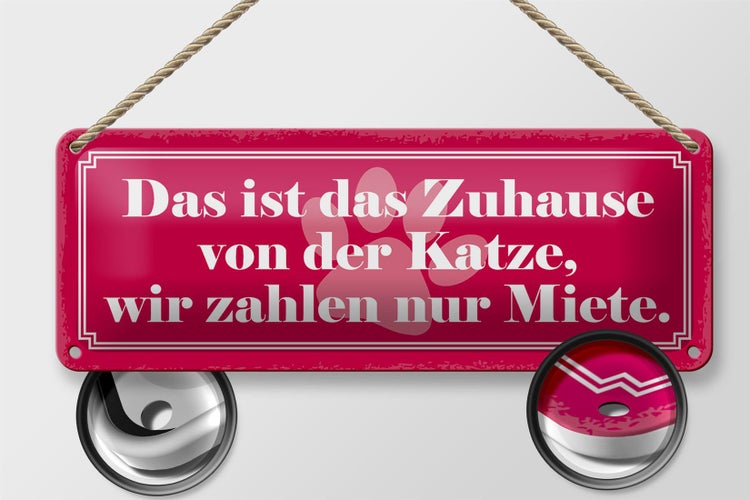 Blechschild Spruch 27x10cm Zuhause Katze wir zahlen Miete Dekoration