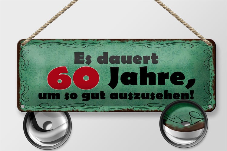 Blechschild Spruch 27x10cm dauert 60 Jahre um gut aussehen Dekoration