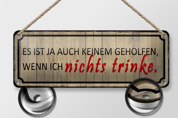 Blechschild Spruch 27x10cm wenn ich nichts trinke es ist ja Dekoration