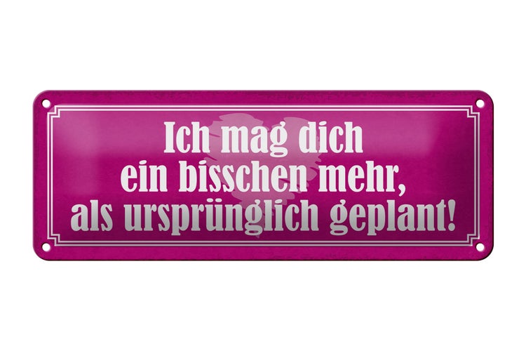 Blechschild Spruch 27x10cm mag dich mehr als ursprünglich Dekoration