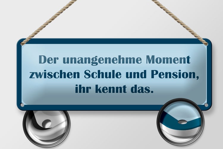 Blechschild Spruch 27x10cm Der Moment zwischen Schule Pension