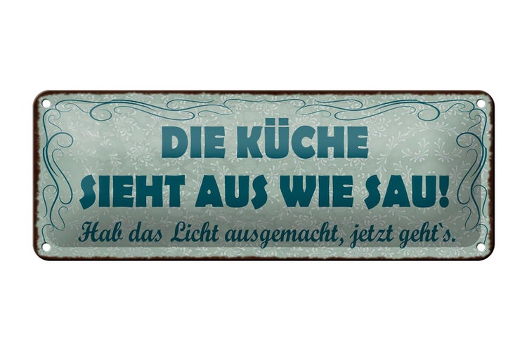 Blechschild Spruch 27x10cm die Küche sieht aus wie Sau Dekoration