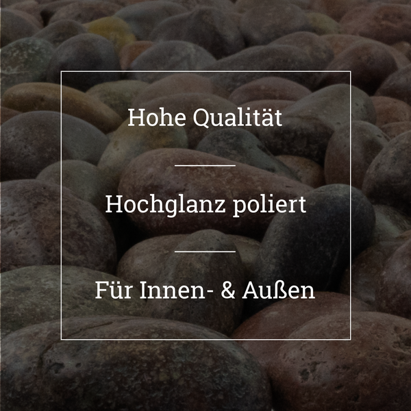Hochglanzpolierte Ziersteine von hoher Qualität, geeignet für den Innen- und Außenbereich.