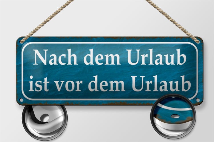 Blechschild Spruch 27x10cm nach dem Urlaub ist vom Urlaub Dekoration