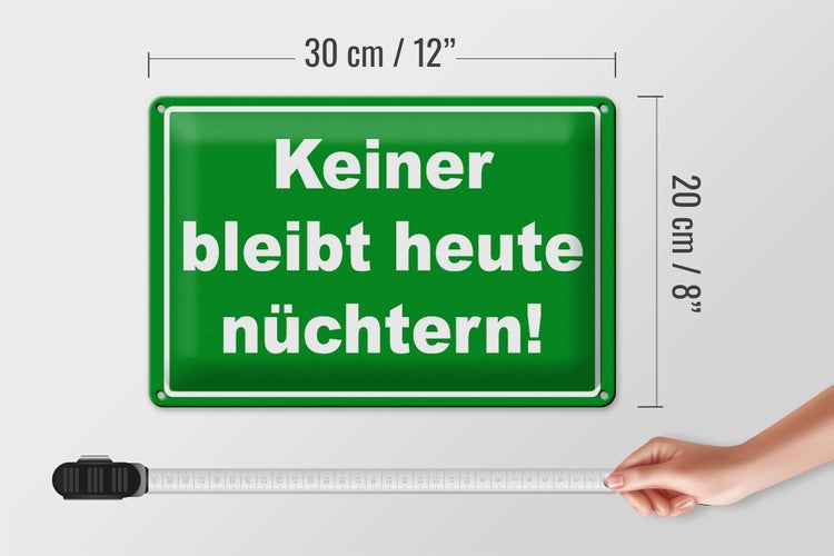 Blechschild Spruch 30x20cm Keiner bleibt heute nüchtern