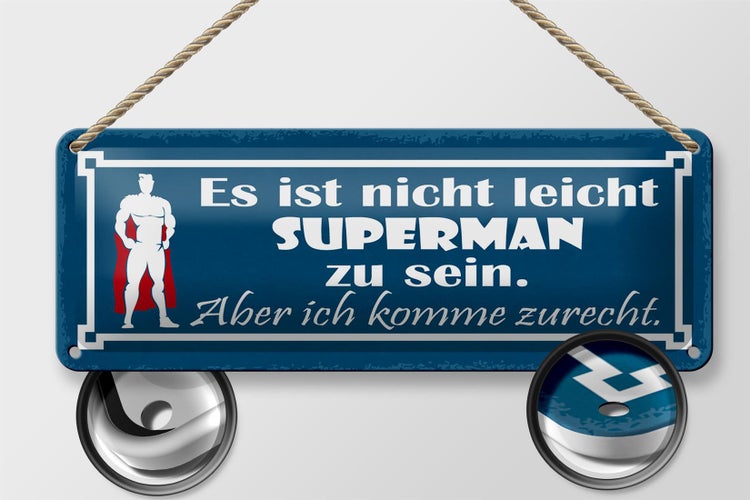 Blechschild Spruch 27x10cm nicht leicht Superman zu sein Dekoration