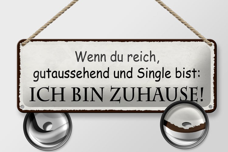 Blechschild Spruch 27x10cm wenn du Single ich bin Zuhause Dekoration