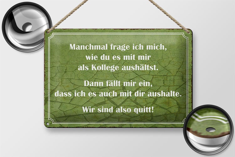 Blechschild Spruch 30x20cm wie du mit mir als Kollege
