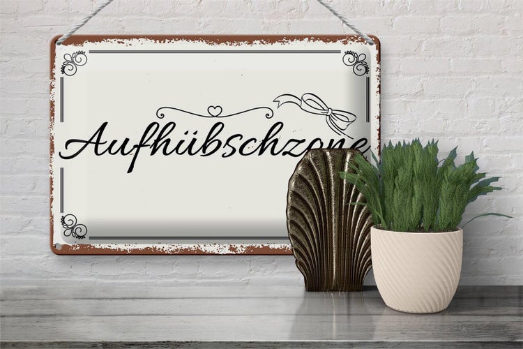 Blechschild Spruch 30x20cm Aufhübschzone
