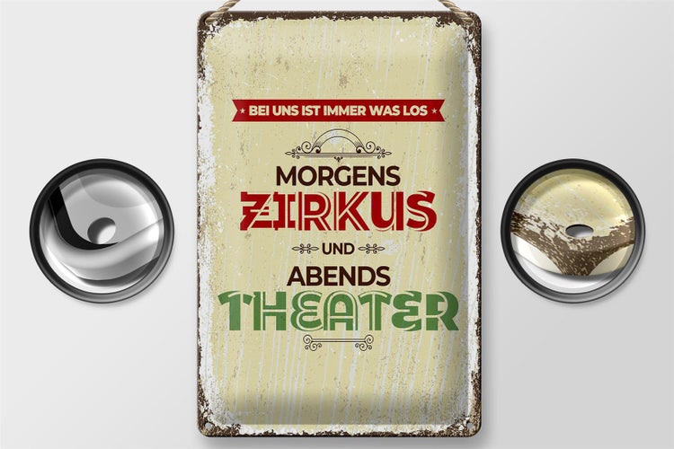 Blechschild Spruch morgens Zirkus abends Theater 20x30cm
