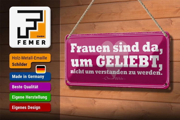 Blechschild Spruch 27x10cm Frauen sind da um geliebt werden Dekoration