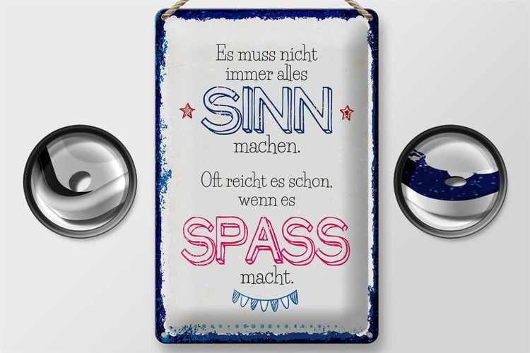 Blechschild Spruch Spass nicht immer alles Sinn 20x30cm