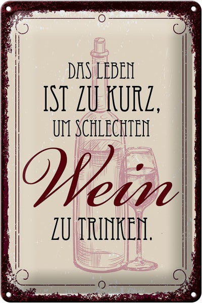 Blechschild Spruch Leben ist kurz für schlechten Wein 20x30cm