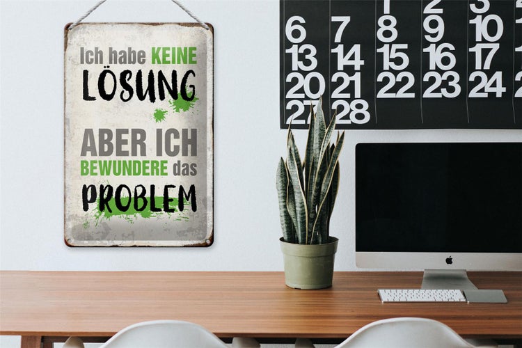 Blechschild Spruch 20x30cm ich habe keine Lösung aber