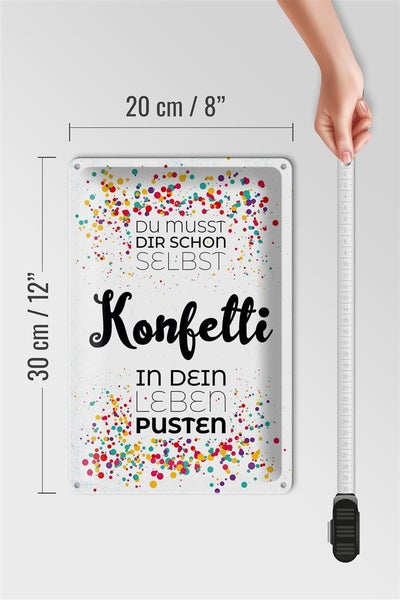 Blechschild Spruch Du musst dir schon selbst Konfetti 20x30cm