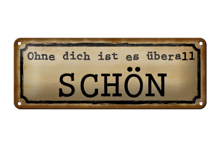 Blechschild Spruch 27x10cm ohne dich ist es überall schön Dekoration