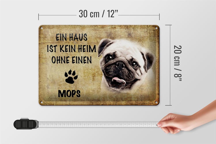 Blechschild Spruch 30x20cm Mops Hund ohne kein Heim