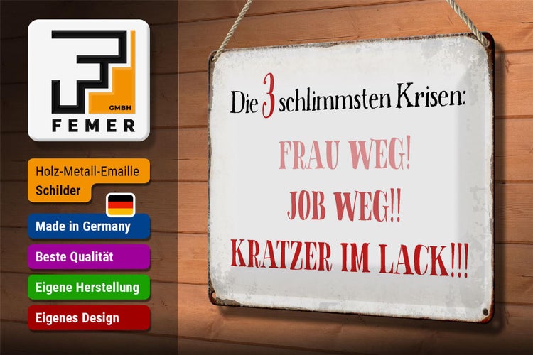 Blechschild Spruch 30x20cm 3 Krisen Frau Job weg Kratzer