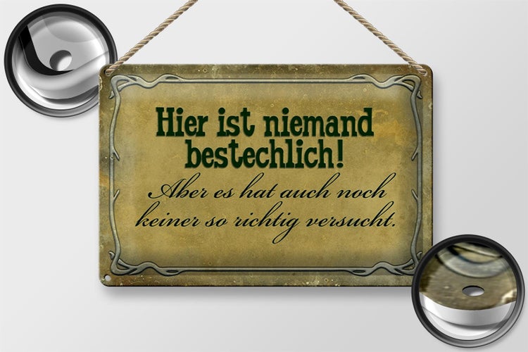 Blechschild Spruch 30x20cm hier ist niemand bestechlich