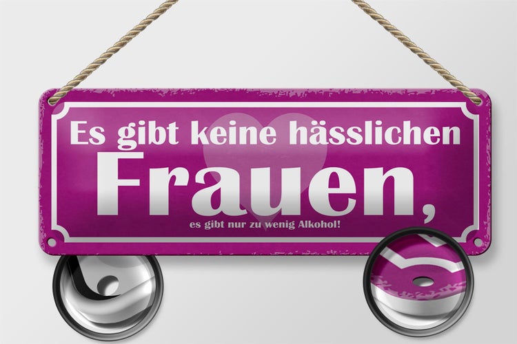 Blechschild Spruch 27x10cm es gibt keine hässlichen Frauen Dekoration