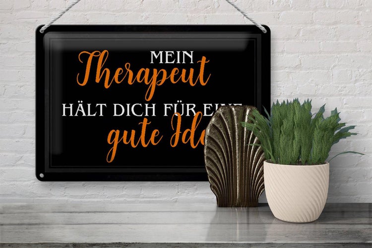 Blechschild Spruch 30x20cm Therapeut hält dich gute Idee
