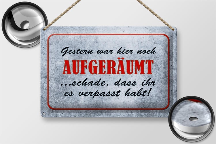 Blechschild Spruch 30x20cm Gestern hier noch aufgeräumt