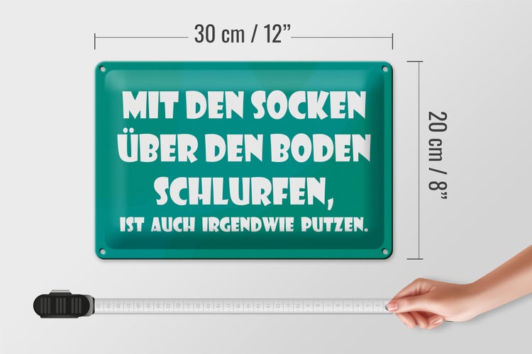 Blechschild Spruch 30x20cm Mit den Socken über den Boden