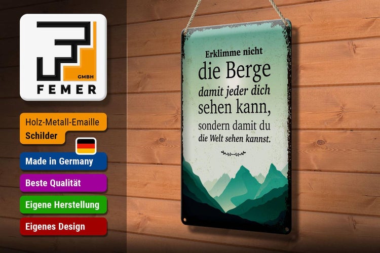 Blechschild Spruch Erklimme nicht die Berge sondern 20x30cm