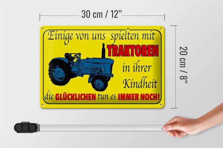 Blechschild Spruch 30x20cm einige spielten mit Traktoren