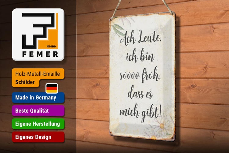 Blechschild Spruch 20x30cm Ach Leute ich bin soo froh