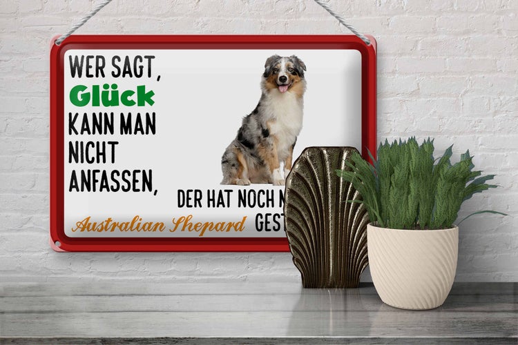 Blechschild Spruch 30x20cm Glück Australian Shepard Hund