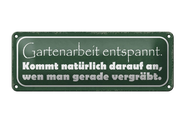 Blechschild Spruch 27x10cm Gartenarbeit entspannt vergräbt Dekoration