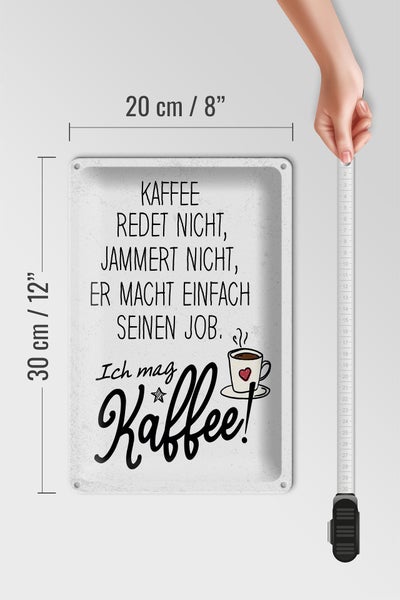 Blechschild Spruch Kaffee redet nicht, jammert nicht 20x30cm