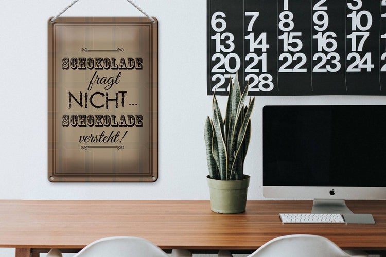 Blechschild Spruch 20x30cm Schokolade fragt nicht versteht
