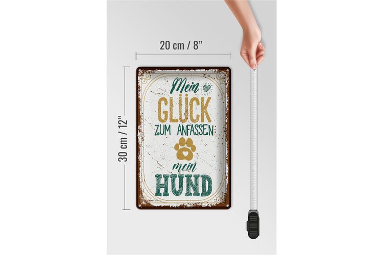 Blechschild Spruch Mein Glück zum Anfassen mein Hund 20x30cm
