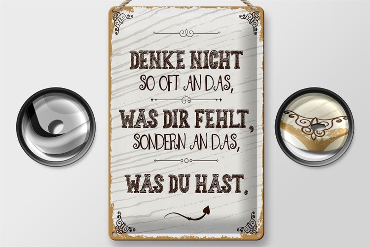 Blechschild Spruch denke nicht was fehlt sondern 20x30cm