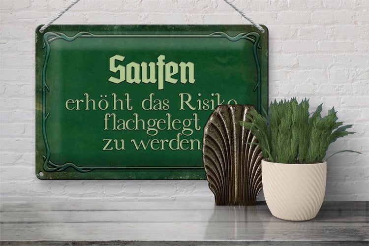 Blechschild Spruch 30x20cm Saufen erhöht Risiko flachgelegt