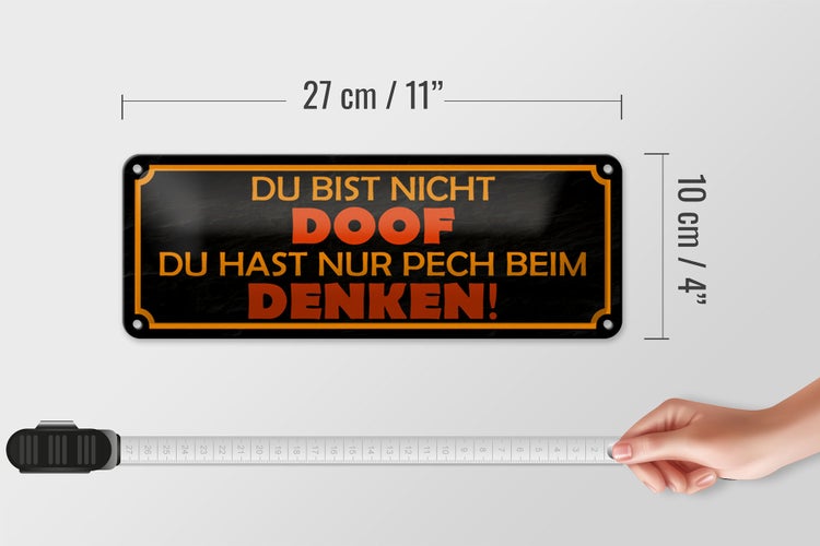 Blechschild Spruch 27x10cm du bist nicht doof du nur Pech Dekoration