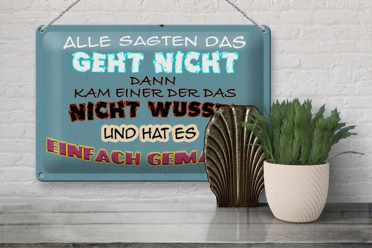 Blechschild Spruch 30x20cm alle sagten das geht nicht dann